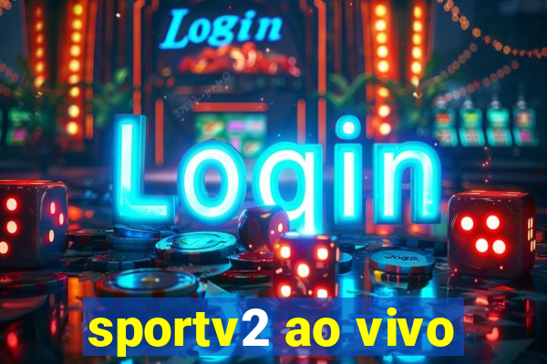 sportv2 ao vivo